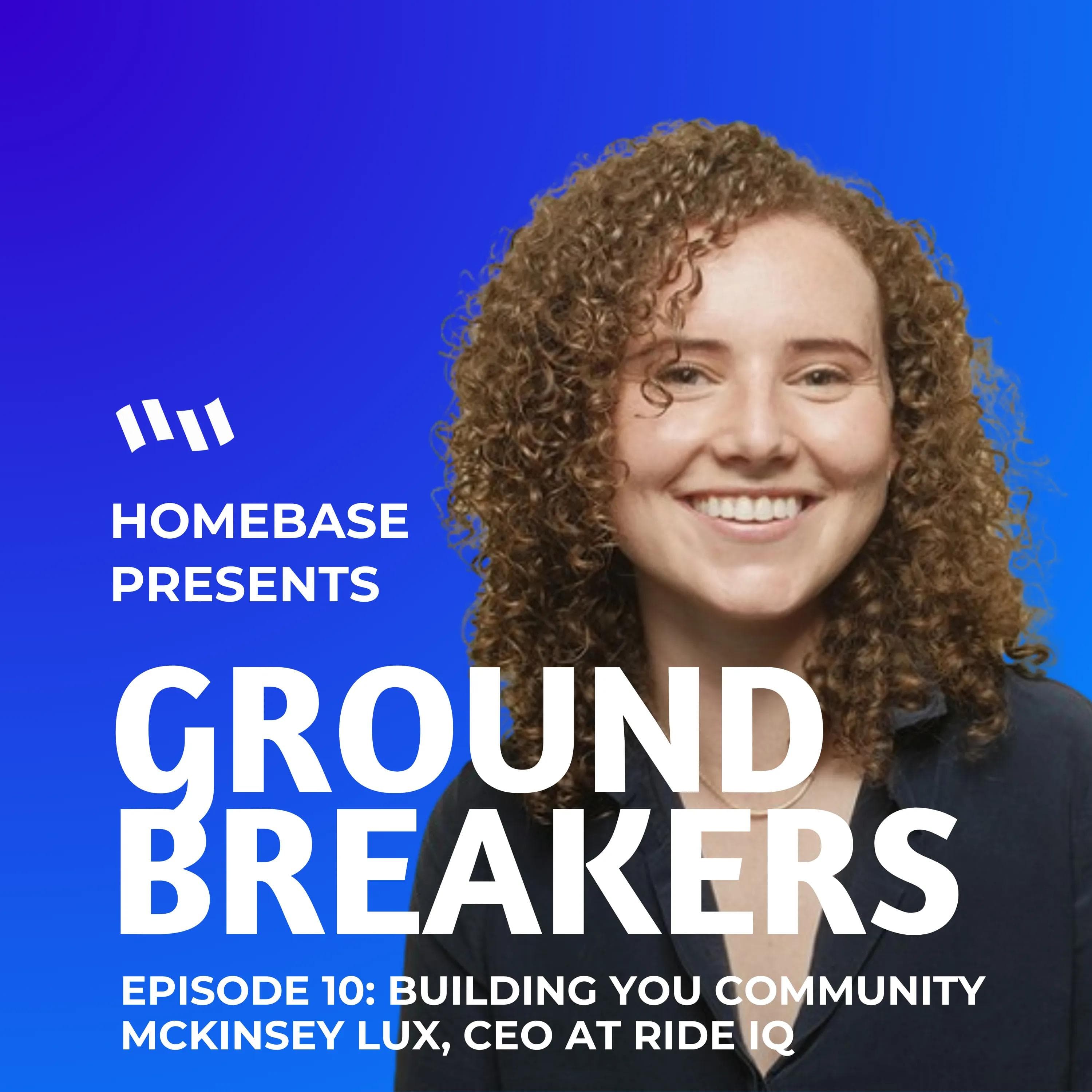 Groundbreakers: Episode 10 - Interview with McKinsey Lux, CEO of Ride IQ