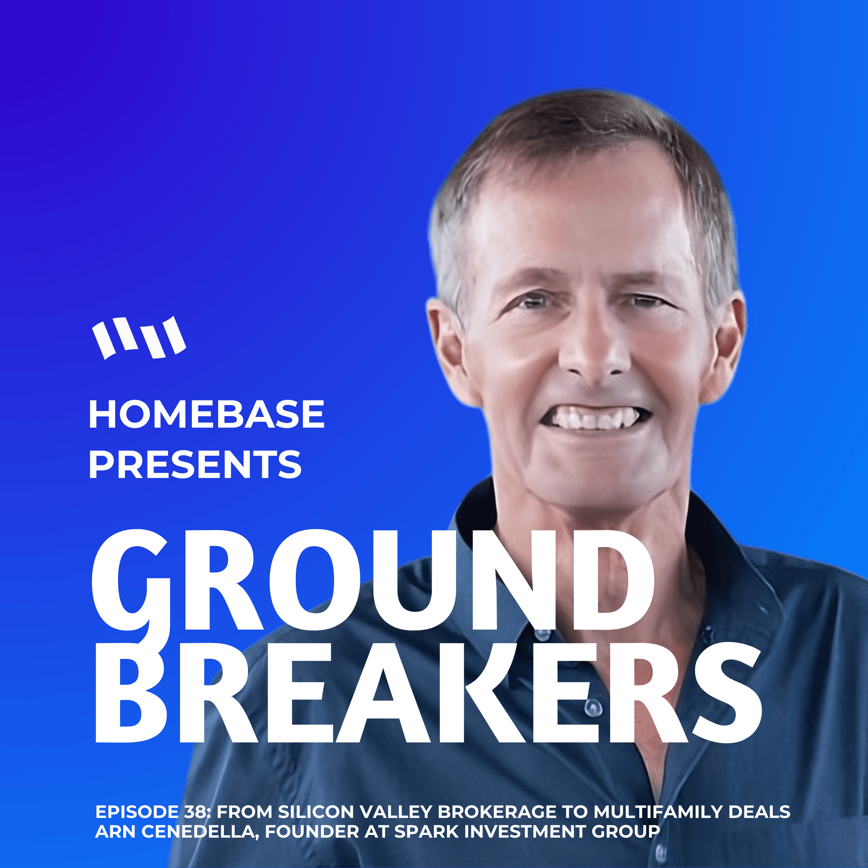 Groundbreakers: Episode 38 - Arn Cenedella, Founder of Spark Investment Group