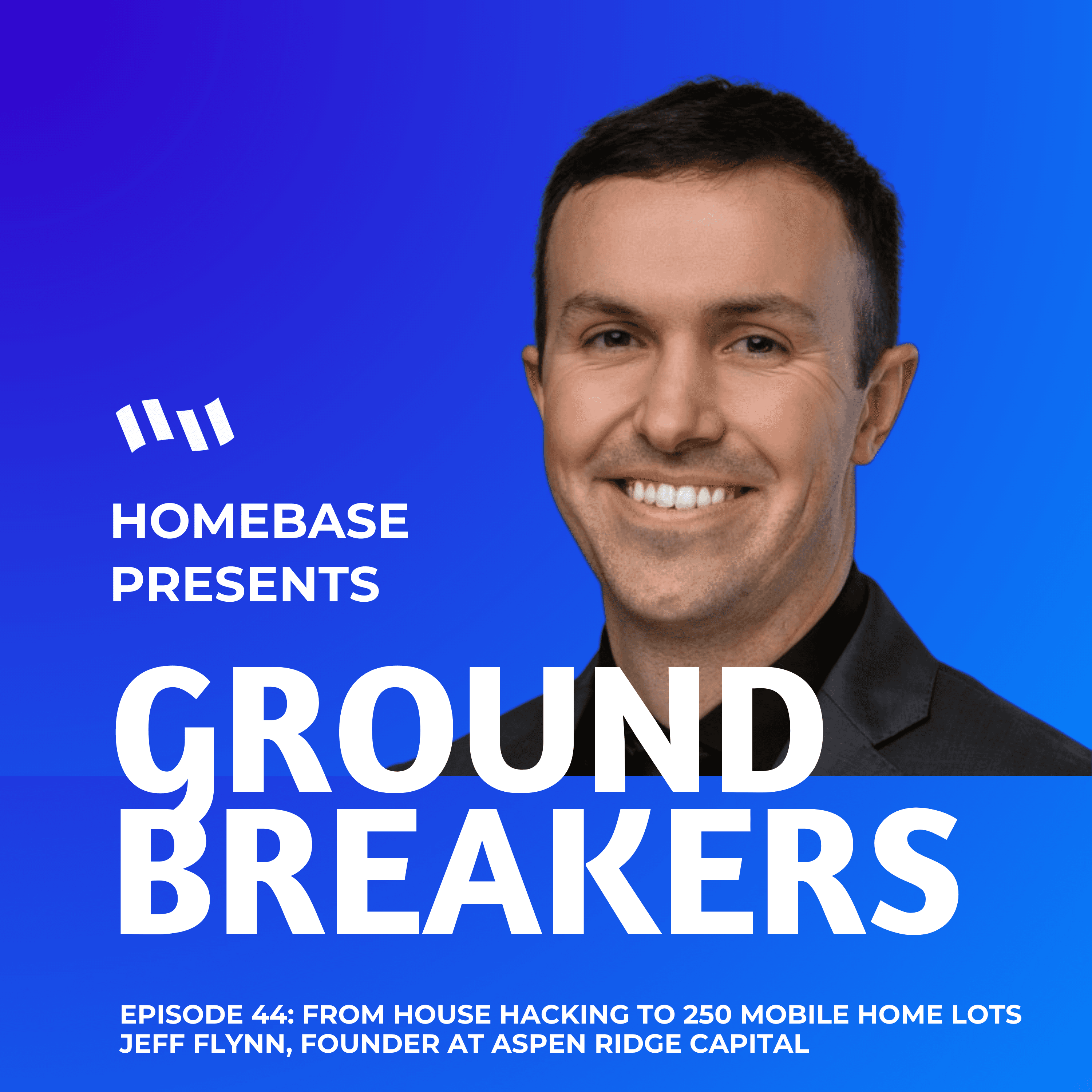 From House Hacking to 250+ Mobile Home Lots: Jeff Flynn, Founder at Aspen Ridge Capital