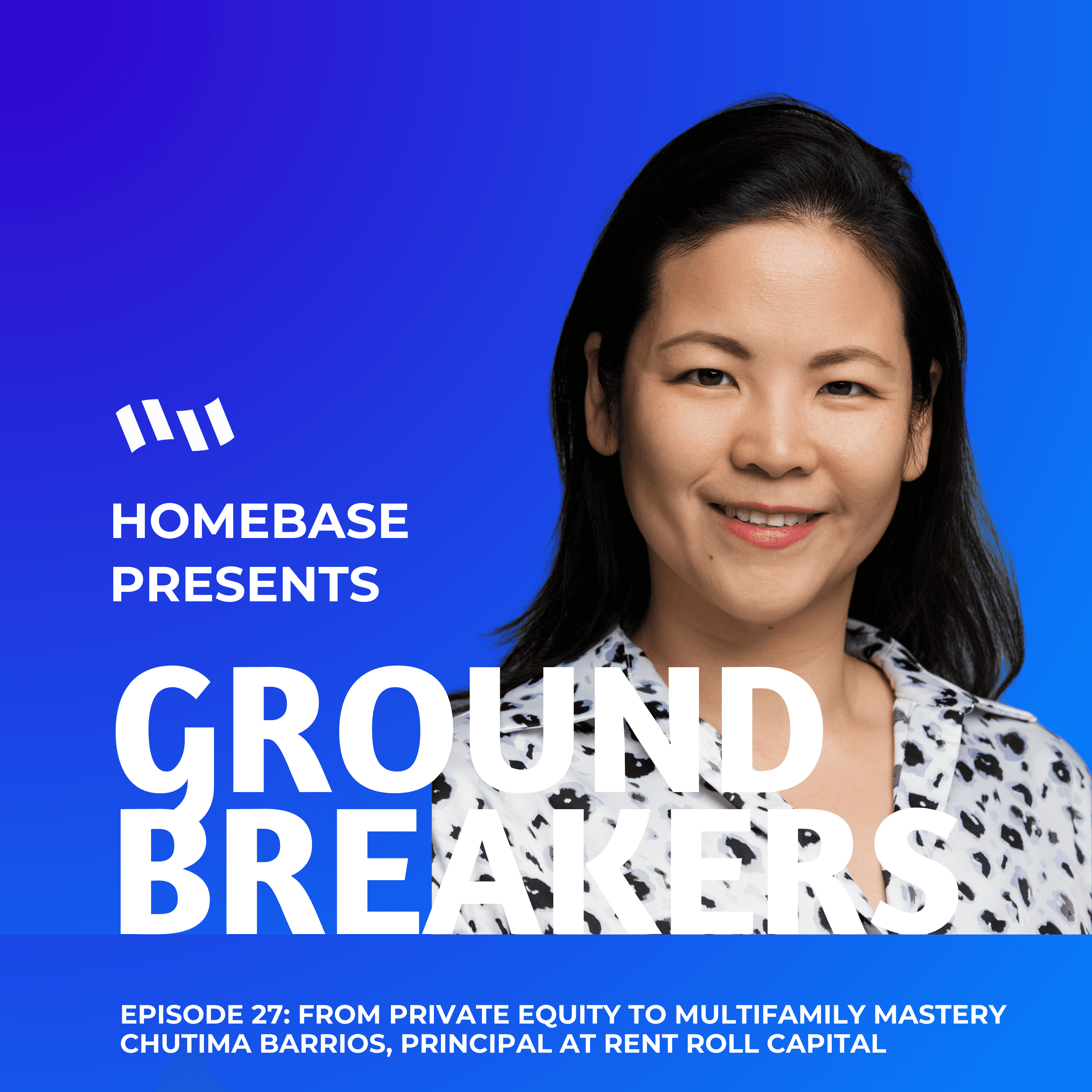 Groundbreakers: Episode 28 - Chutima Barrios, Principal at Rent Roll Capital