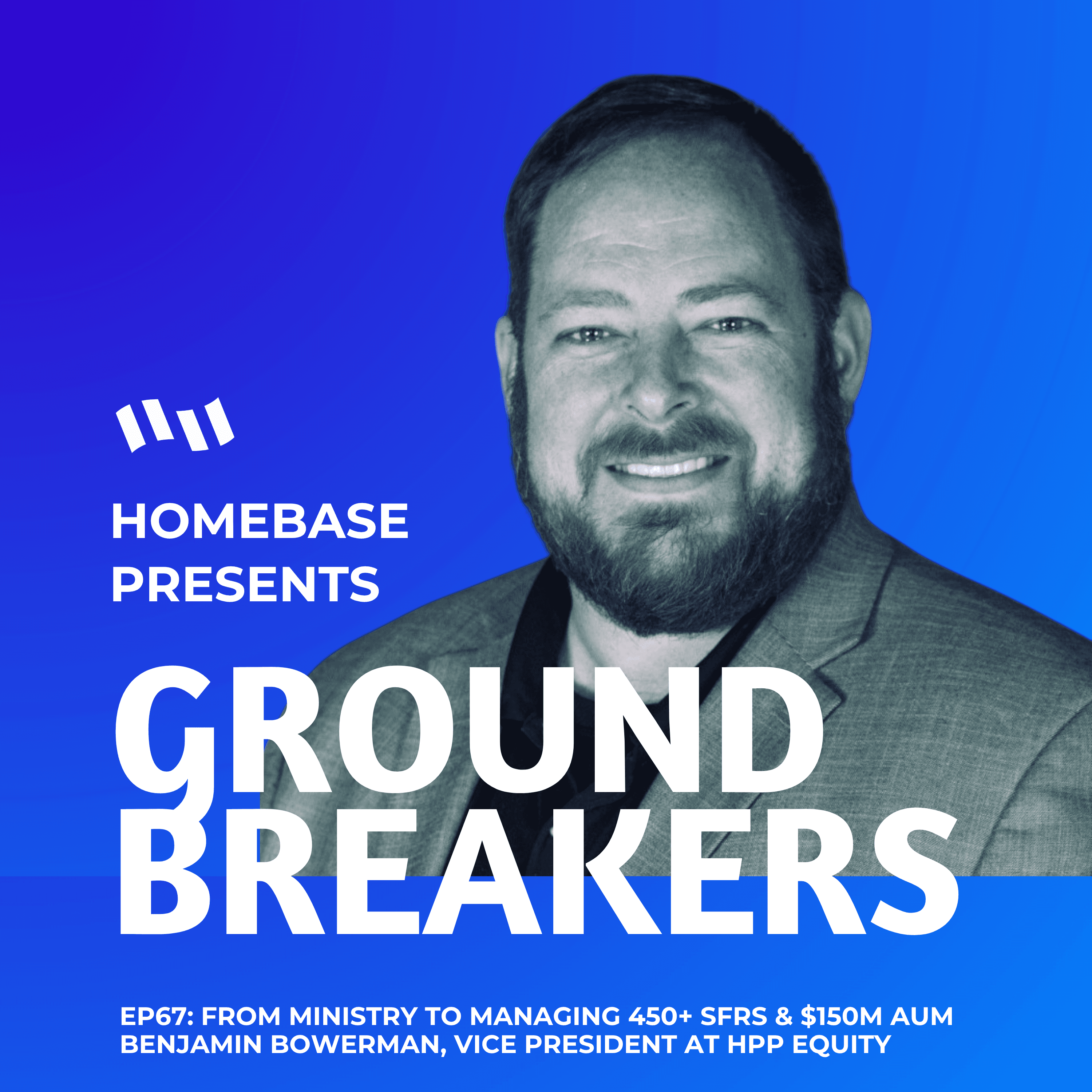 From Managing 450+ SFRs to $150M AUM: How Ben Bowerman Scaled HPP Equity Across Student Housing, Multifamily, and More