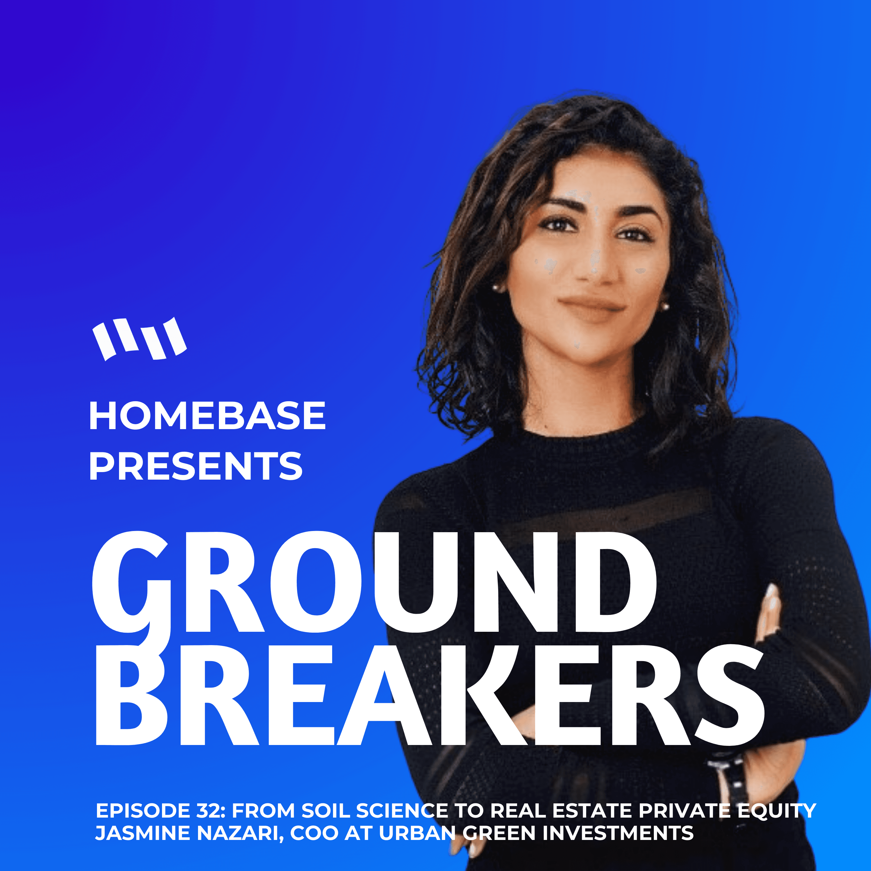 Groundbreakers: Episode 32 - Jasmine Nazari, COO at Urban Green Investments