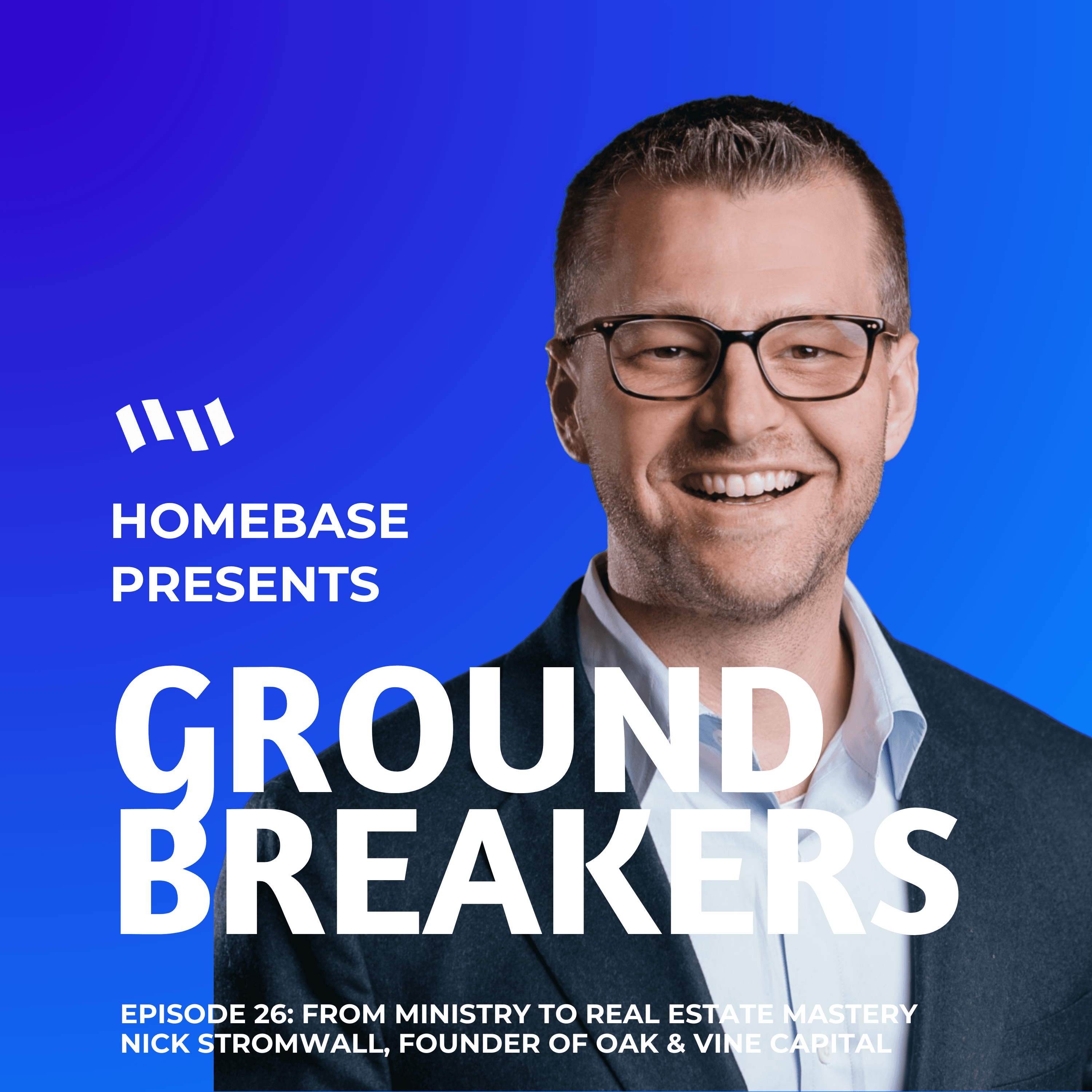 Groundbreakers: Episode 26 - Nick Stromwall, Founder of Oak & Vine Capital