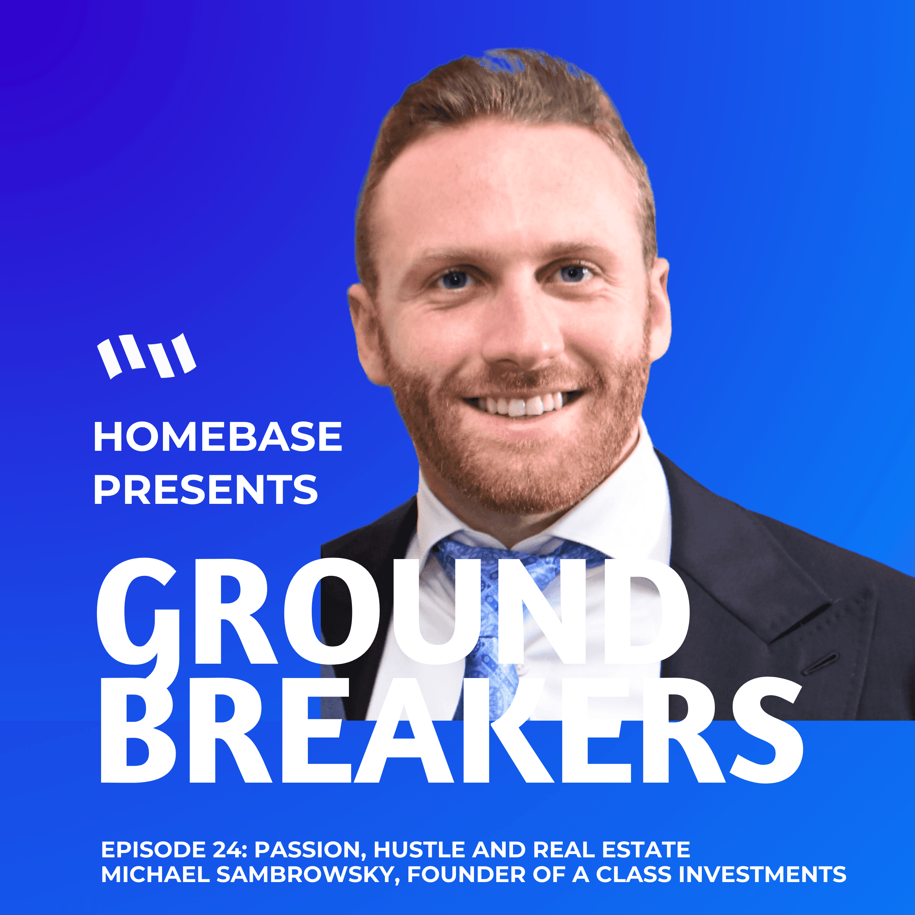 Groundbreakers: Episode 24 - Michael Sambrowksy, Co-Founder and CEO of A Class Investments
